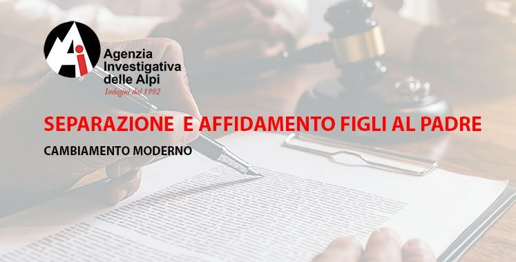 Separazione affidamento Figli al Padre: Casi , Cambiamento e ciò che dice attualmente la Legge