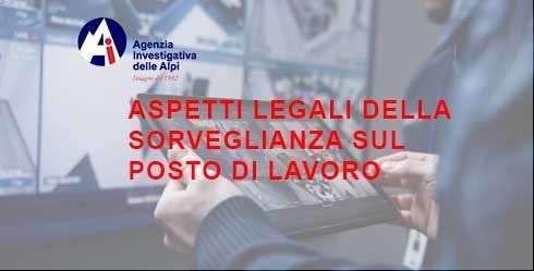 Agenzia Investigativa delle Alpi specializzata indagini sorveglianza sul posto di lavoro