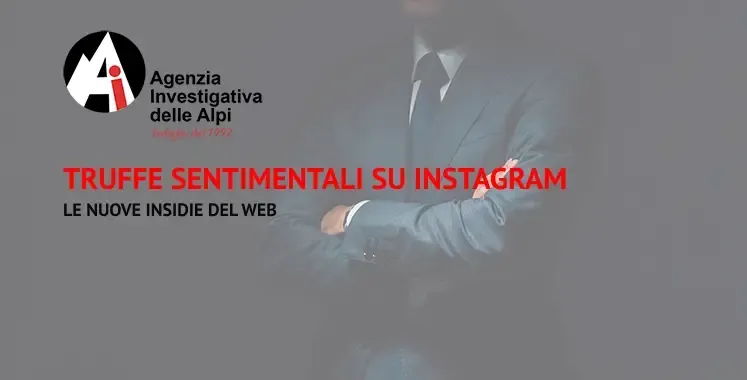 Agenzia Investigativa delle Alpi specializzata truffe sentimentali su instagram Agenzia Investigativa delle Alpi specializzata truffe sentimentali su Instagram