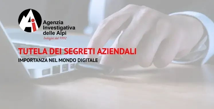 Agenzia Investigativa delle Alpi specializzata indagini Tutela segreti aziendali Agenzia Investigativa delle Alpi specializzata indagini Tutela segreti aziendali