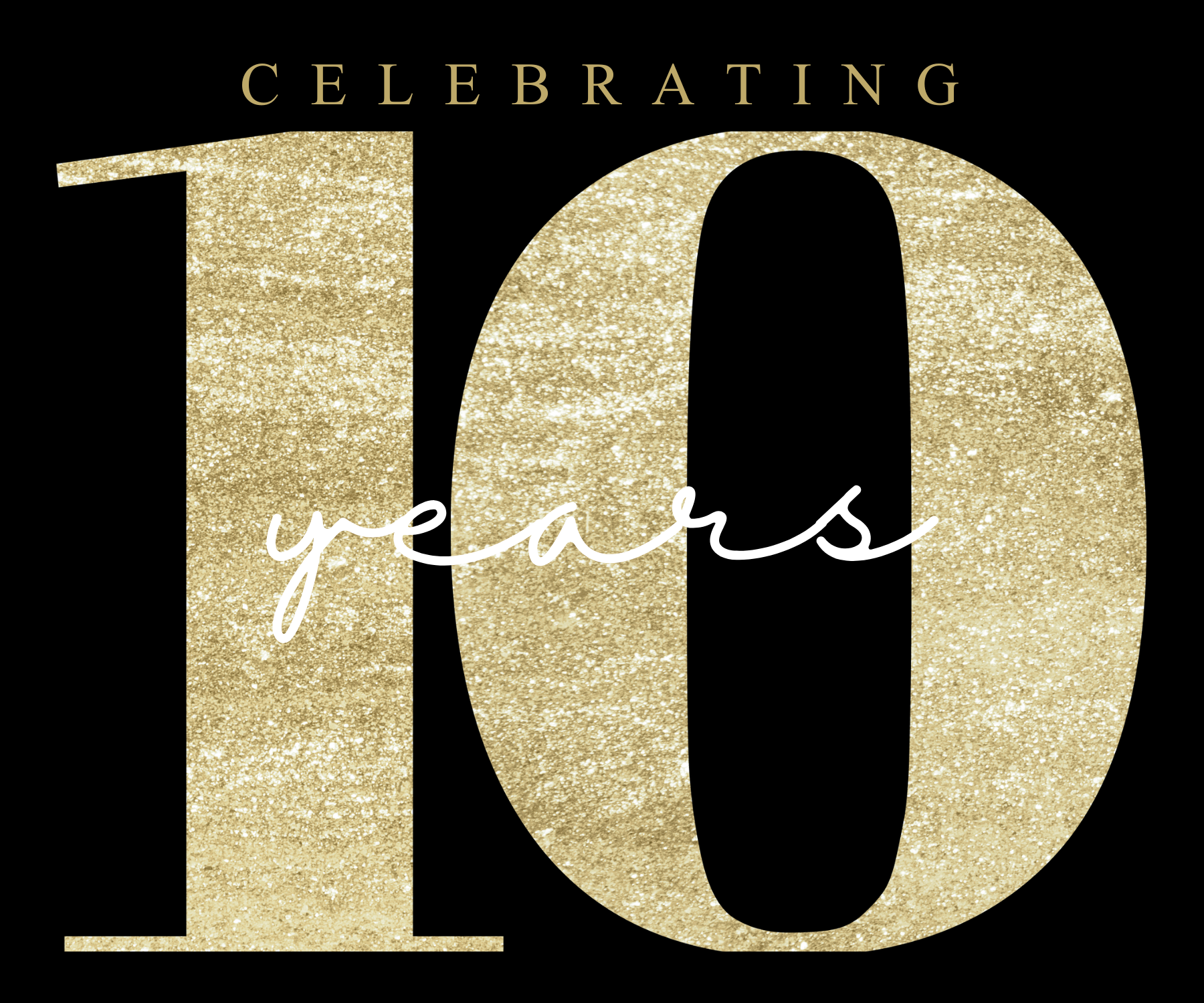 Celebrating 10 years in gold glitter text on a black background