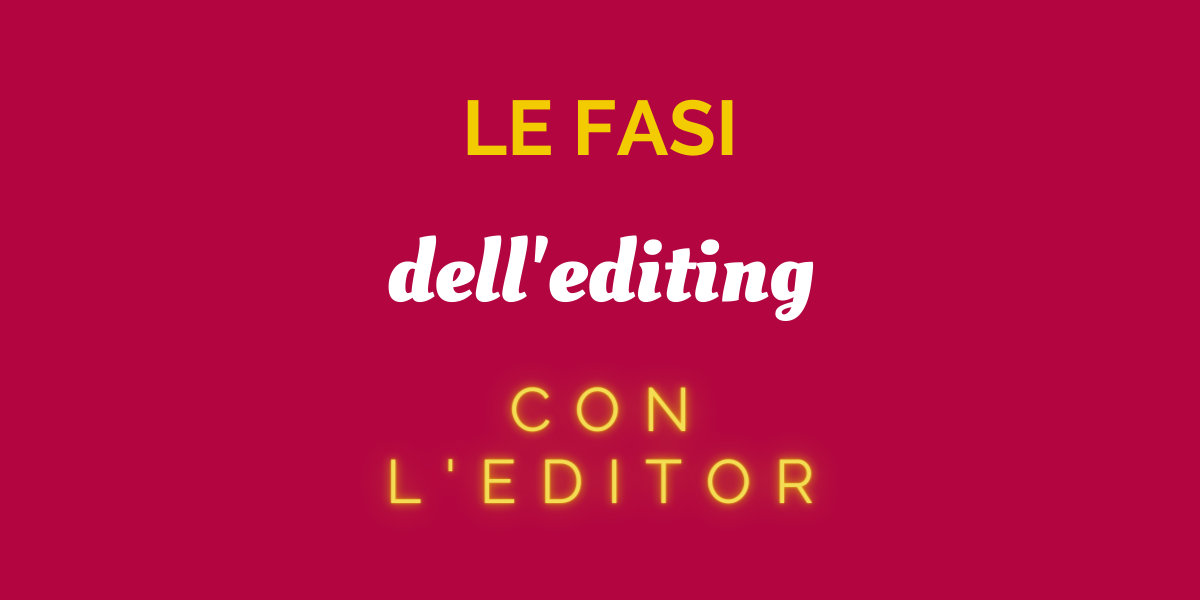 le fasi dell'editing spiegate da un editor