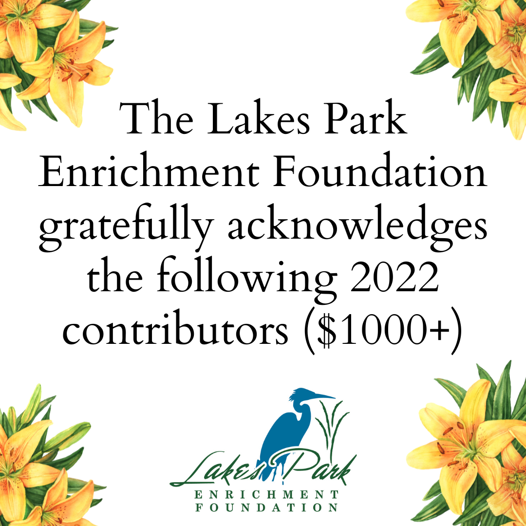 The lakes park enrichment foundation gratefully acknowledges the following 2022 contributors