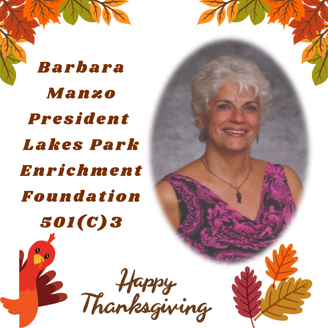 Barbara Manzo, President of Lakes Park Enrichment Foundation, wishing a Happy Thanksgiving.