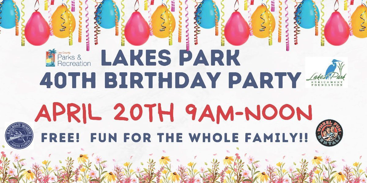 A 40th birthday party is being held at lakes park on april 20th.
