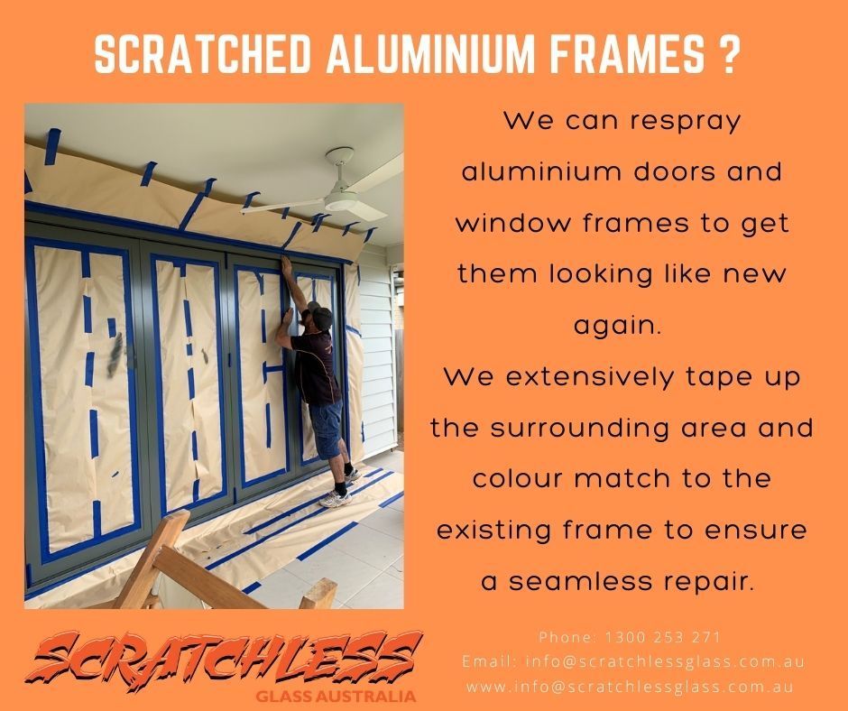 An Advertisement For Scratched Aluminium Frames — Scratchless Glass Australia in Maroochydore, QLD