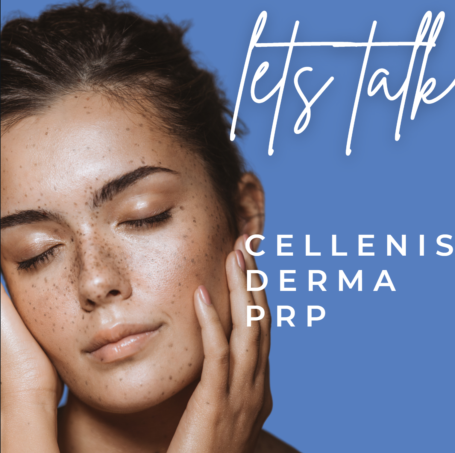 Woman with freckled skin and eyes closed on blue background, with “let’s talk” and “Cellenis Derma PRP” text