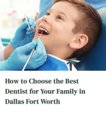 Child at dentist with blue gloves and tools; text reads “How to Choose the Best Dentist for Your Family in Dallas Fort Worth”