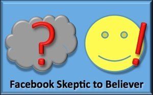 Question mark cloud next to a smiling face under the words Facebook Skeptic to Believer, for Facebook marketing tips