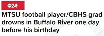 A news article about a football player who drowned in buffalo river one day before his birthday.