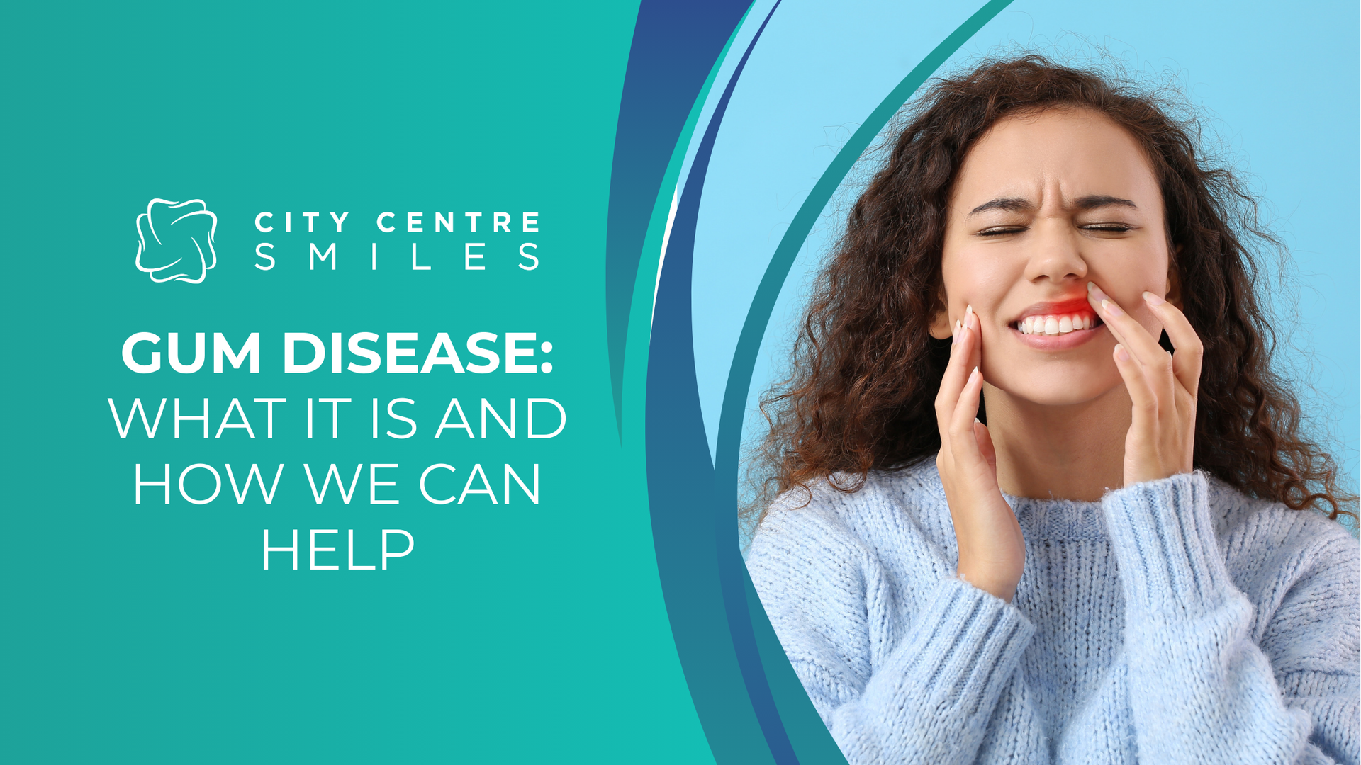 Woman with pained expression touches her mouth, text: Gum disease, how we can help. City Centre Smiles logo.