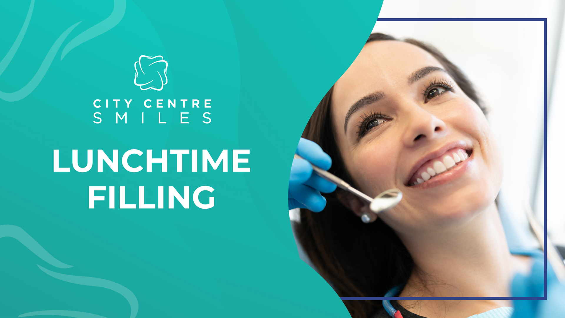 Woman getting a filling at City Centre Smiles. Teal background with text: Lunchtime Filling.