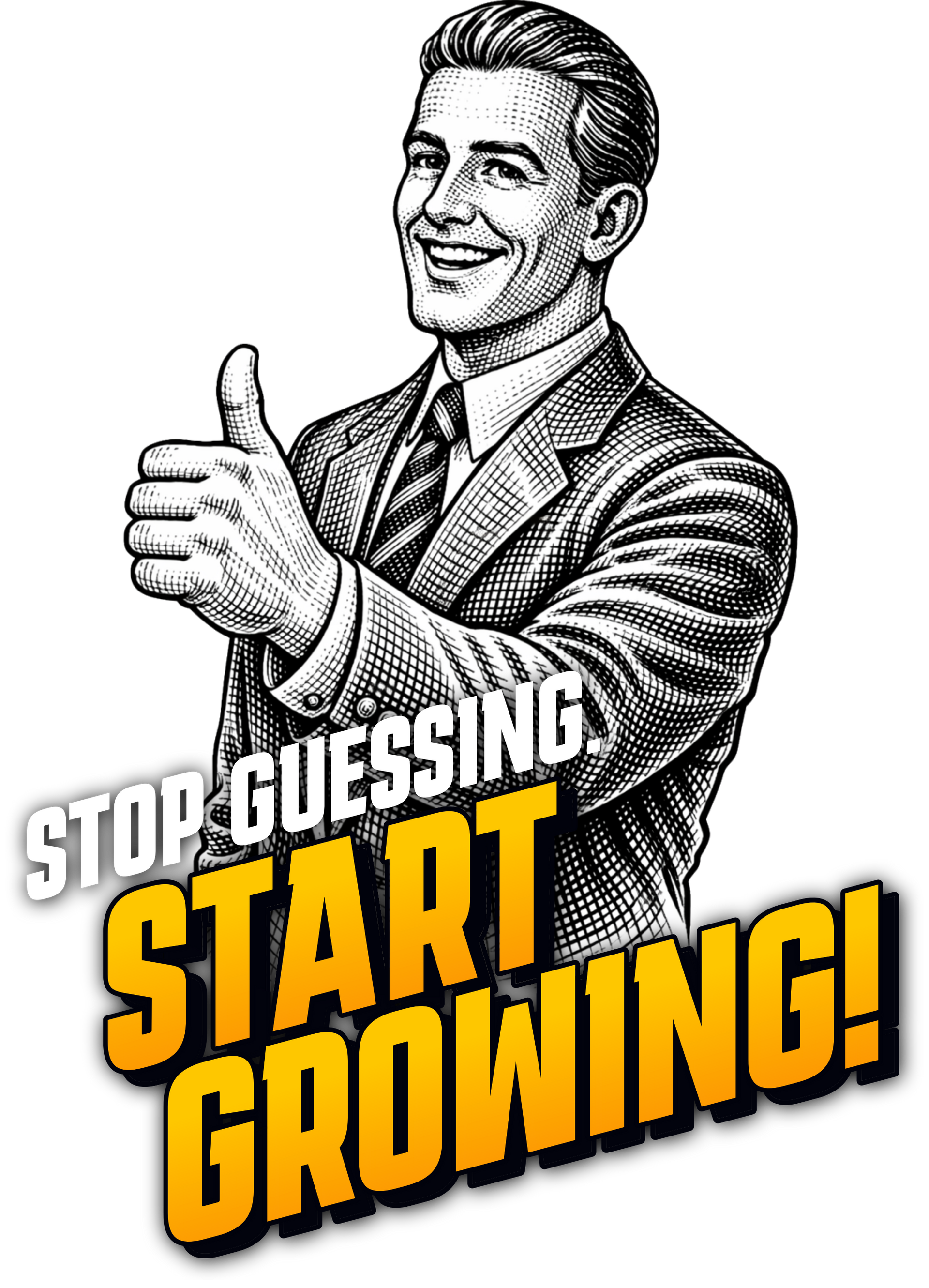 Smiling man in suit giving thumbs-up with text: “Stop guessing, start growing!”