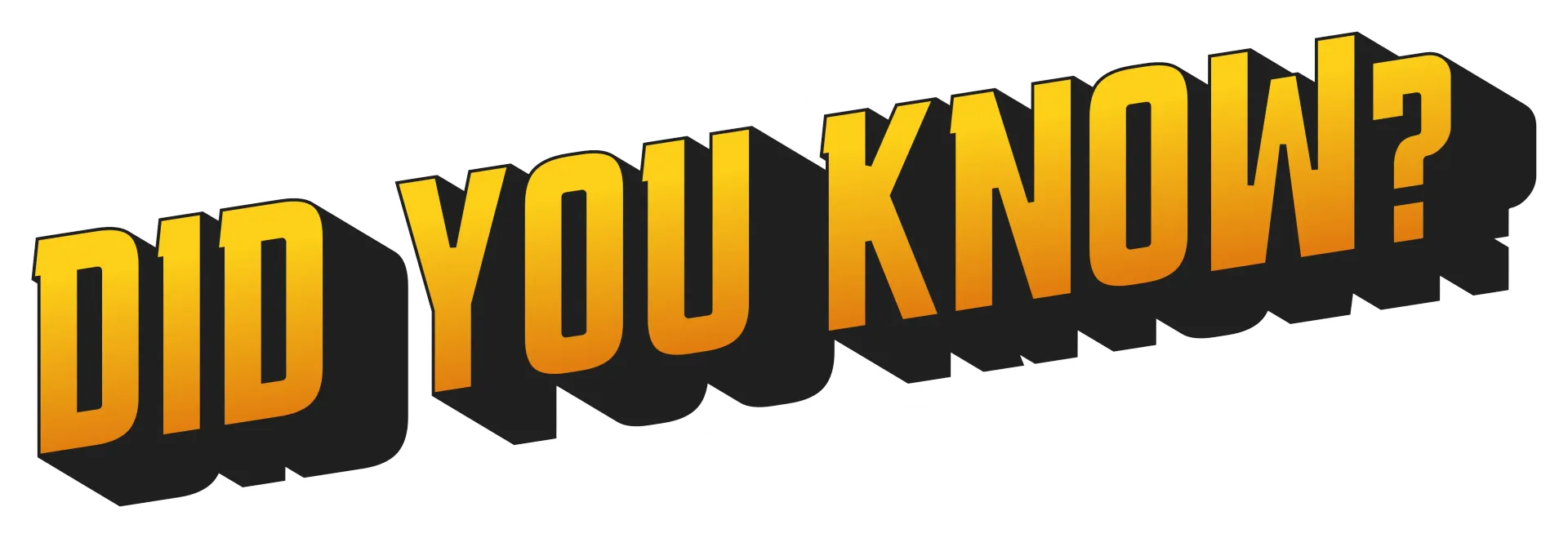 Yellow 3D text reading “DID YOU KNOW?” on a white background