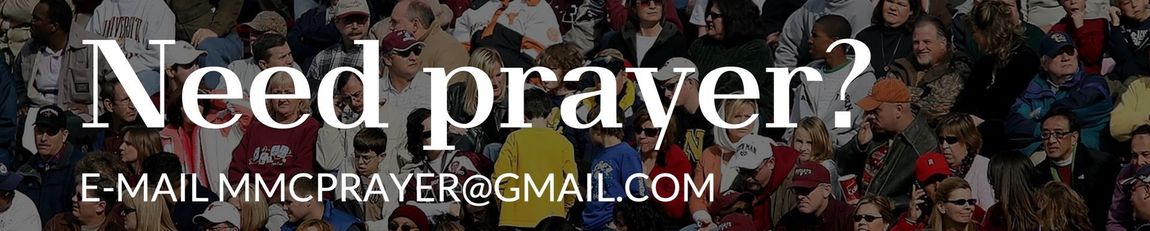 Need Prayer? E-mail mmcprayer@gmail.com in confidence Image of crowd of people with overalid text stating 'Need Prayer? E-mail mmcprayer@gmail.com'