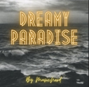 Dreamy Paradise Dreamy Paradise