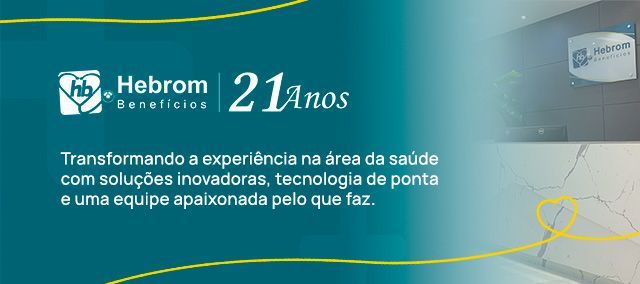 Hebrom Benefícios 21 anos