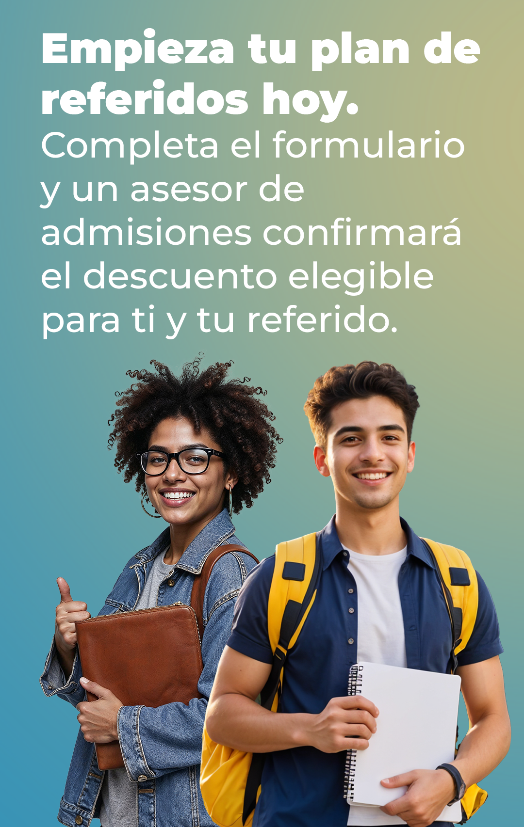 Promoción de referidos con dos estudiantes sonriendo y texto sobre completar un formulario de admisión