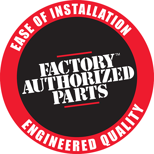Red circular badge reading “Factory Authorized Parts” with “Ease of Installation” and “Engineered Quality” around it
