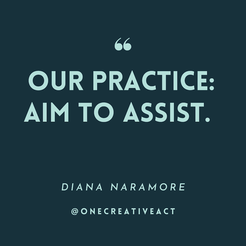 Quote on dark teal background: “Our practice: Aim to assist.” by Diana Naramore.