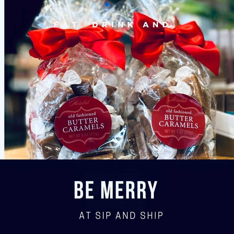 Gift bags of butter caramels with red bows and a “Be Merry at Sip and Ship” holiday message.