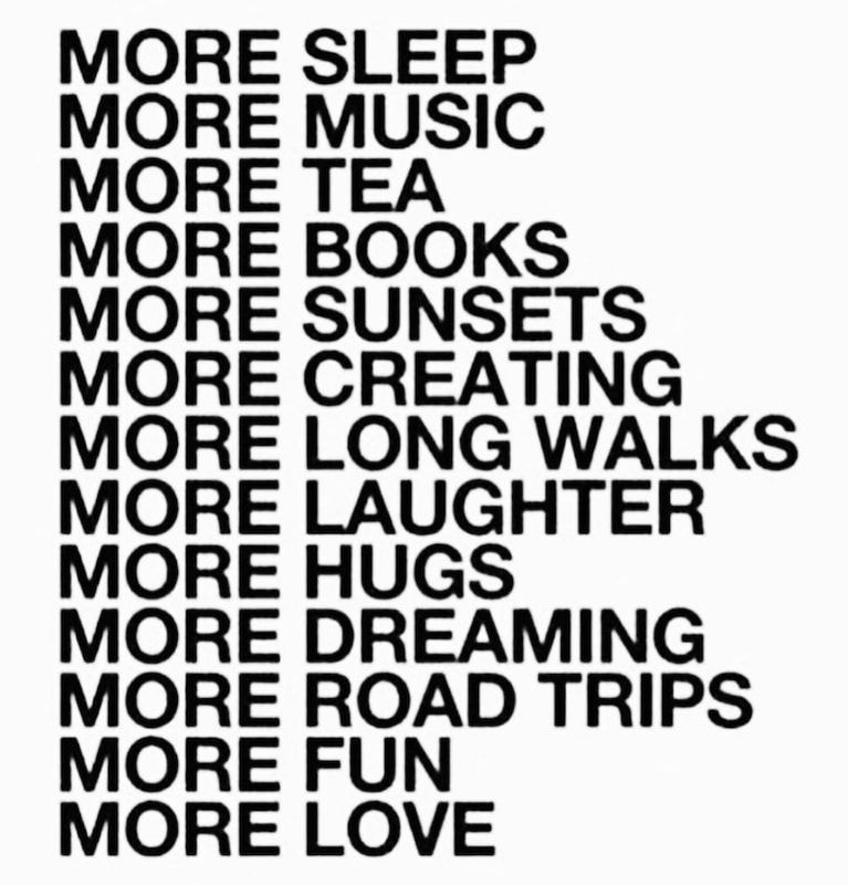 Bold black text listing “More” wishes: sleep, music, tea, books, sunsets, creating, long walks, laughter, hugs, dreaming, road trips, fun, love.