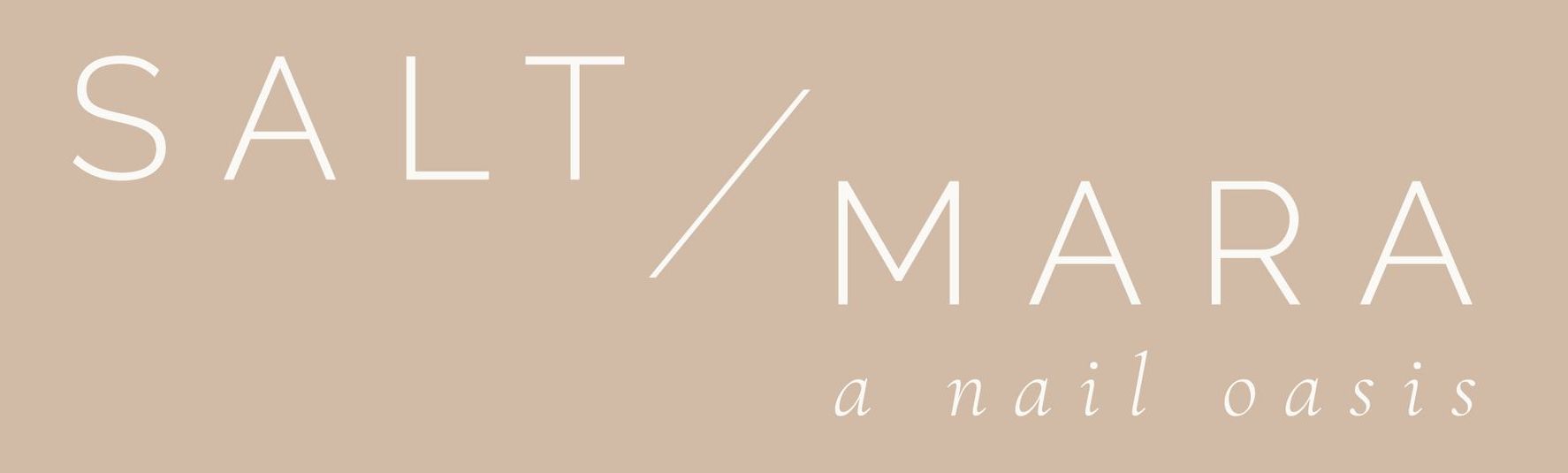 Logo for SALT/MARA: a nail oasis, featuring white minimalist text on a light tan background.