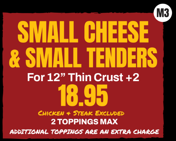 Red pizza special sign: small cheese and small tenders for $18.95 on 12-inch thin crust plus 2 toppings.