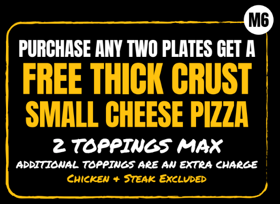 Black and yellow pizza promo: buy two plates, get a free thick crust small cheese pizza, 2 toppings max.