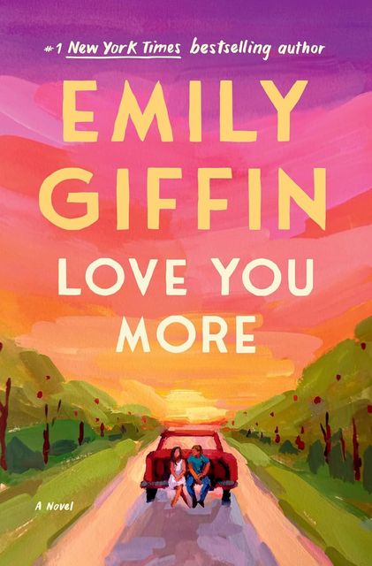 Love You More by Emily Giffin.