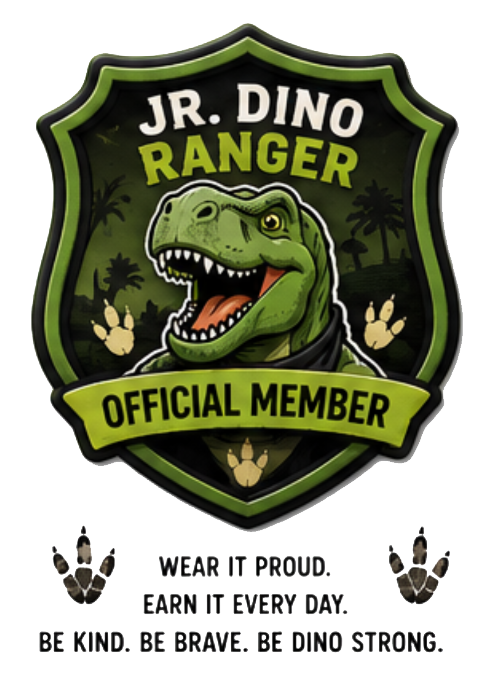 Jr. Dino Ranger official member badge with green smiling dinosaur and motto: “Wear it proud. Earn it every day.”
