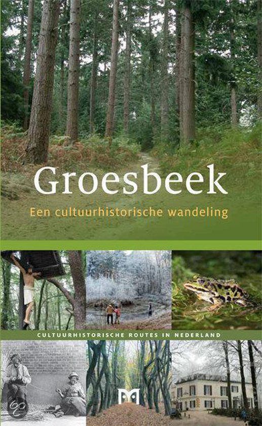 Boekcover: "Groesbeek" met bospad, plus foto's van historische locaties.