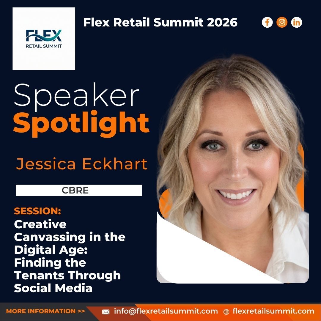 Speaker spotlight for Flex Retail Summit 2026: Jessica Eckhart, CBRE. Topic: Creative Canvassing in the Digital Age: Finding Tenants.