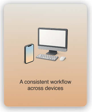 Smartphone and desktop computer, illustrating a consistent workflow across devices.