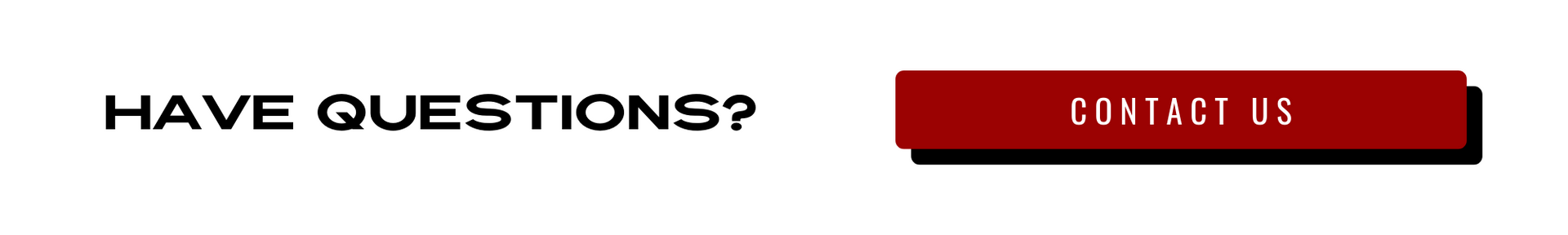 “Have questions?” text with a red “Contact Us” button on a white background