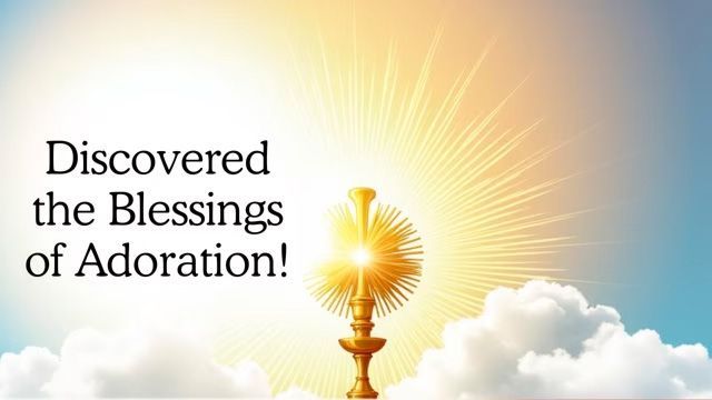 Discovered the Blessings of Adoration video by Fr. John Horan, O. Carm.
