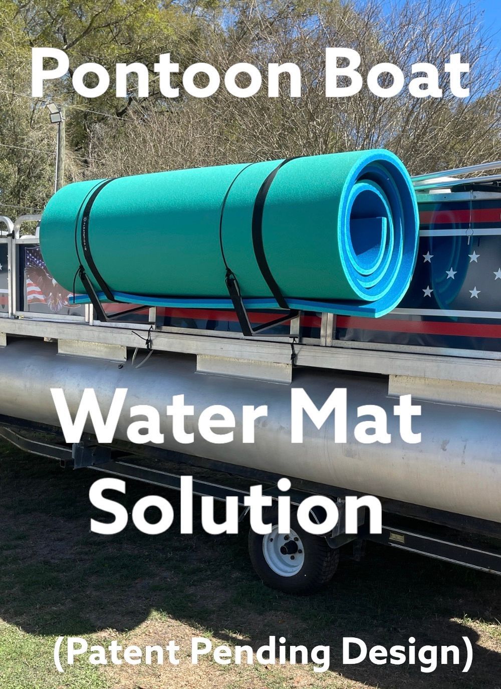 Turquoise rolled water mat on pontoon boat with text “Pontoon Boat Water Mat Solution” and “Patent Pending Design”