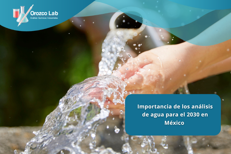 importancia-de-los-analisis-de-agua-para-2030-en-mexico Importancia de los análisis de agua para el 2030 en México