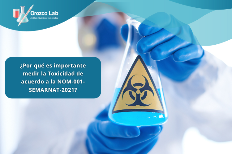 por-que-es-importante-medir-la-toxicidad-de-acuerdo-a-la-nom-001-sermarnat-2021 ¿Por qué es importante medir la Toxicidad de acuerdo a la NOM-001-SEMARNAT-2021?