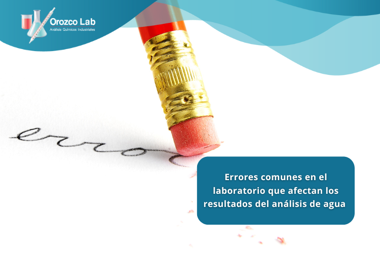 Errores comunes en el laboratorio que afectan los resultados del análisis de agua