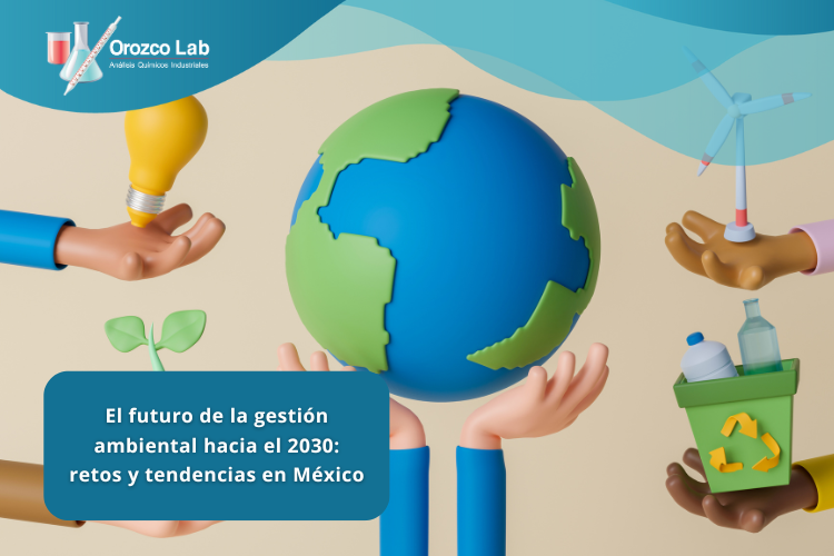 gestion-amniental-hacia-2030-retos-y-tendencias El futuro de la gestión ambiental hacia el 2030: retos y tendencias en México