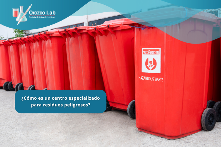 como-es-un-centro-especializado-para-residuos-peligrosos ¿Cómo es un centro especializado para residuos peligrosos?
