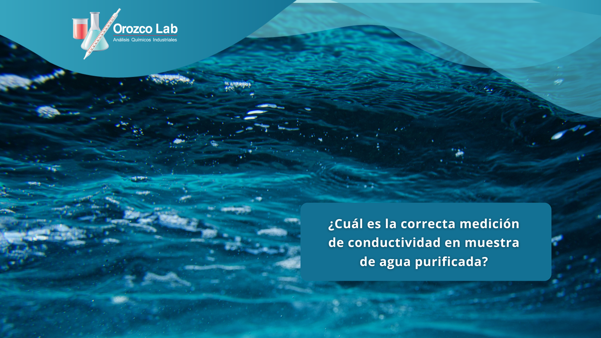 medicion-de-conductividad-en-muestras-de-agua-purificada ¿Cuál es la correcta medición de conductividad en muestra de agua purificada?