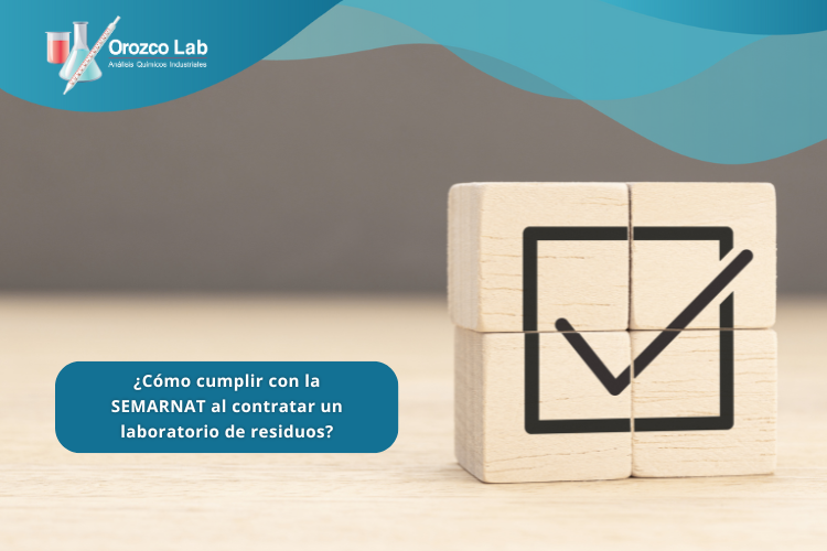 como-cumplir-con-la-semarnat-al-contratar-un-laboratorio-de-residuos ¿Cómo cumplir con la SEMARNAT al contratar un laboratorio de residuos?