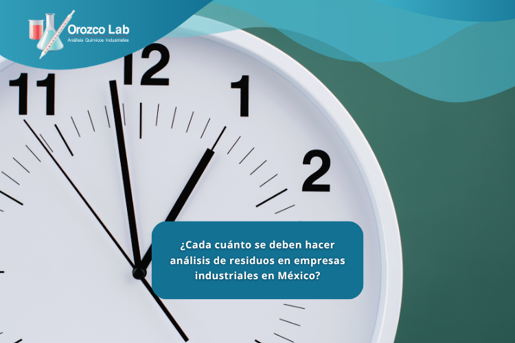 cada-cuanto-se-deben-hacer-analisis-de-residuos-en-empresas-industriales-en-mexico ¿Cada cuánto se deben hacer análisis de residuos en empresas industriales en México?