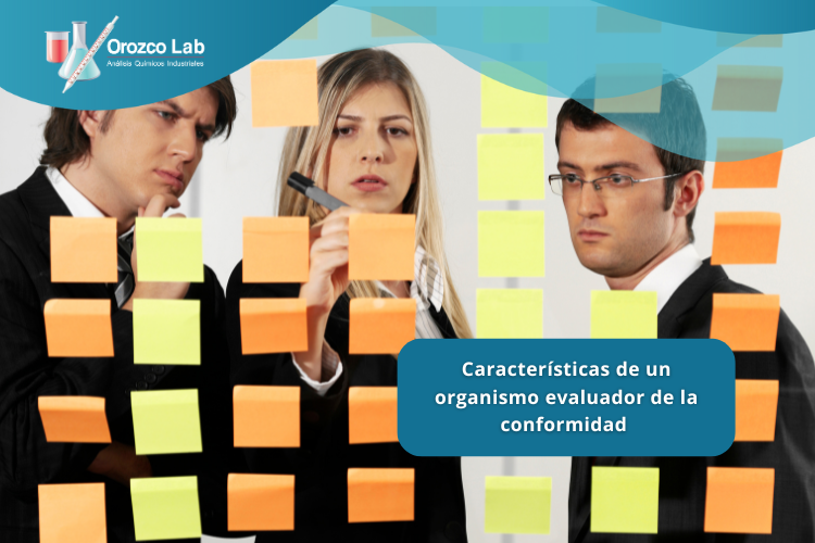 caracteristicas-de-un-organismo-evaluador-de-la-conformidad Características de un organismo evaluador de la conformidad