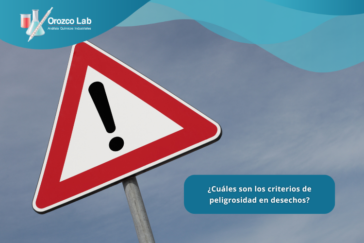 cuales-son-los-criterios-de-peligrosidad-en-desechos ¿Cuáles son los criterios de peligrosidad en desechos?