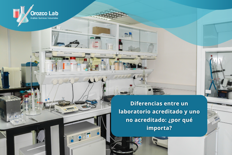 diferencias-entre-un-laboratorio-acreditado-y-uno-no-acreditado-por-que-importa Diferencias entre un laboratorio acreditado y uno no acreditado: ¿por qué importa?