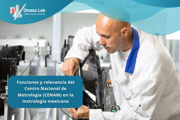 Funciones y relevancia del Centro Nacional de Metrología (CENAM) en la metrología mexicana