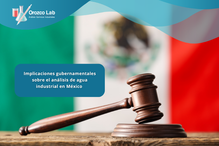 implicaciones-gubernamentales-sobre-el-analisis-de-agua-industrial-en-mexico Implicaciones gubernamentales sobre el análisis de agua industrial en México